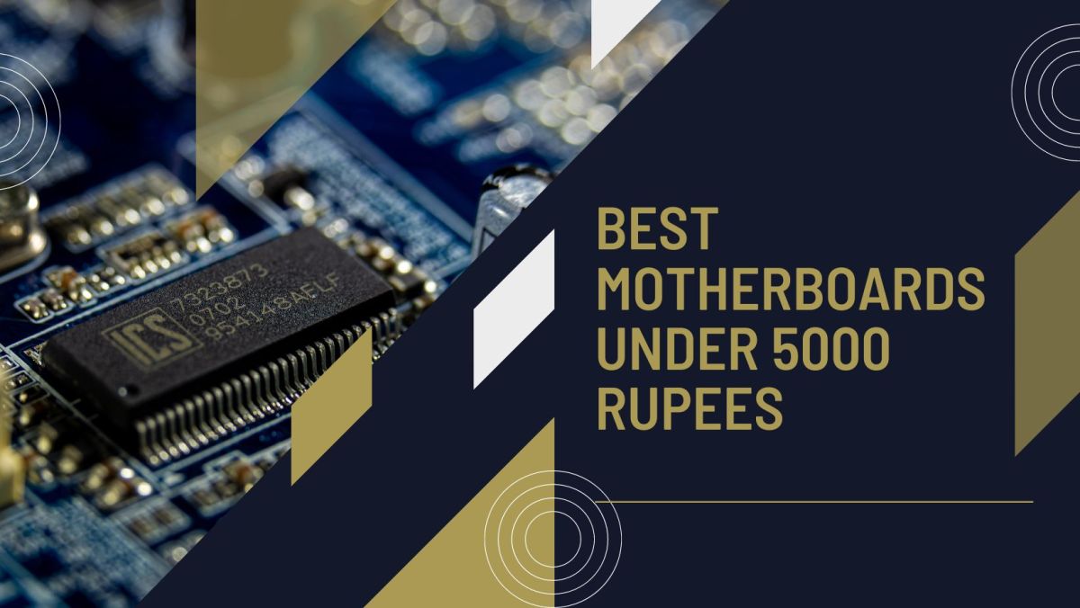 Balancing Performance and Price: Best Motherboards Under 5000 Rupees